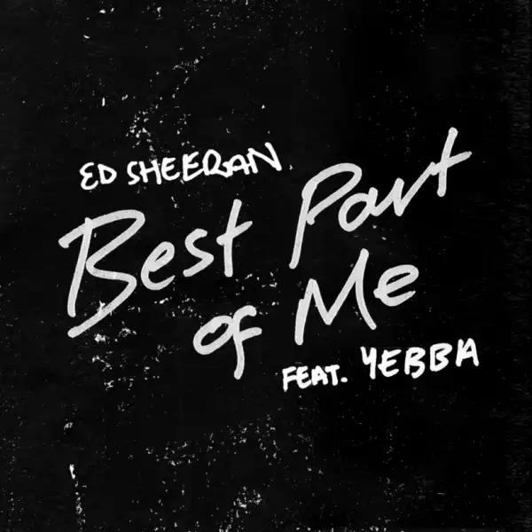 Ed Sheeran - Best Part of Me (ft. YEBBA)